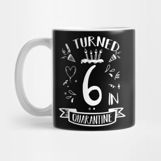 I Turned 6 In Quarantine Mug